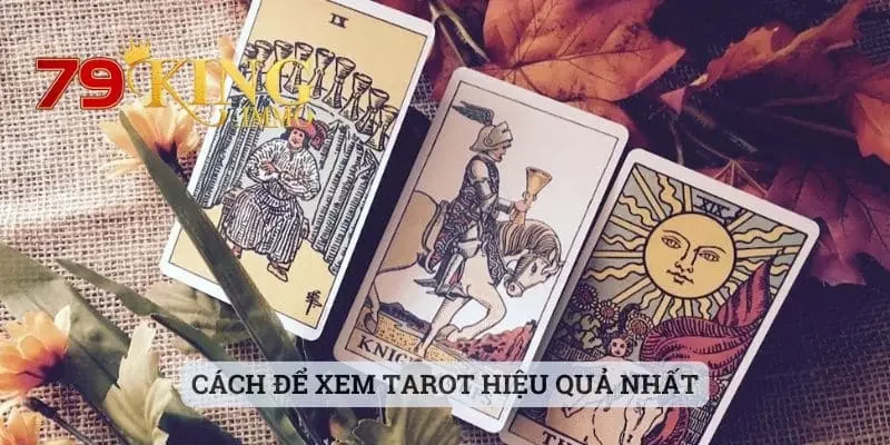 Bài Tarot Và Tất Tần Tật Từ A Đến Z Cho Người Mới Hiểu Rõ 3 Cách để xem Tarot hiệu quả nhất
