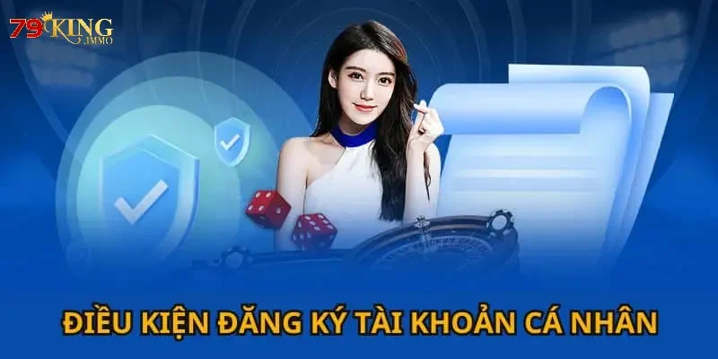 đăng ký 79king Điều kiện đăng ký 79king tài khoản