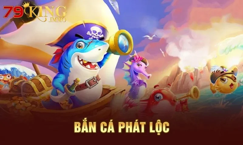 Bắn cá phát lộc Bắn cá phát lộc