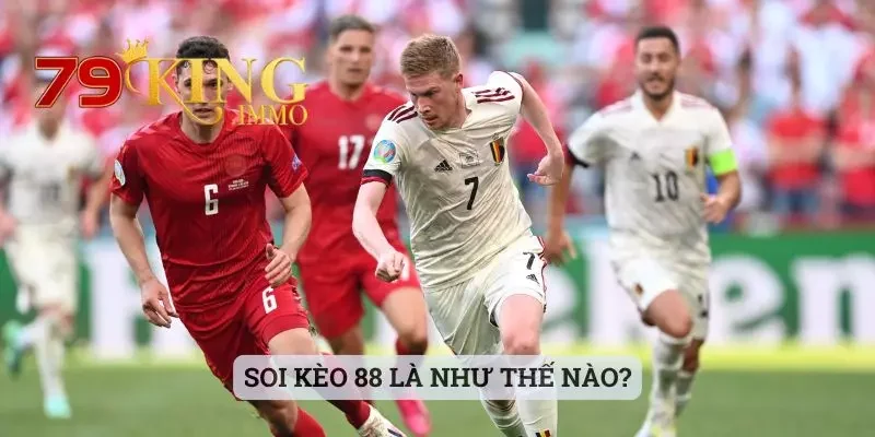 Soi Kèo 88 - Khám Phá Về Những Thông Tin Mà Bạn Cần Biết 2 Soi kèo 88 là như thế nào?