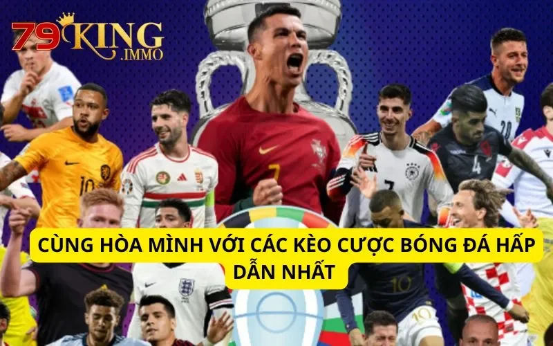 Thể thao 79King - Sân chơi cá cược thể thao hấp dẫn bậc nhất 3 Cùng hòa mình với các kèo cược bóng đá hấp dẫn nhất