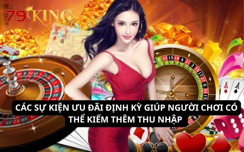 Thể thao 79King - Sân chơi cá cược thể thao hấp dẫn bậc nhất 6 Các sự kiện ưu đãi định kỳ giúp người chơi có thể kiếm thêm thu nhập